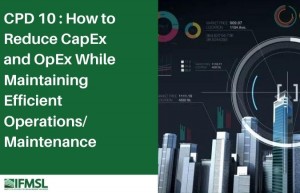 CPD 10 : How to Reduce CapEx and OpEx While Maintaining Efficient Operations/ Maintenance cover photo