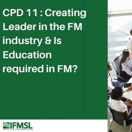 CPD 11 : Creating Leader in the FM industry & Is Education required in FM? Event Feature Image